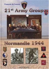 21st Army Group : Normandie 1944