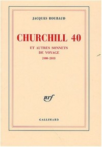 Churchill 40 et autres sonnets de voyage: (2000-2003)