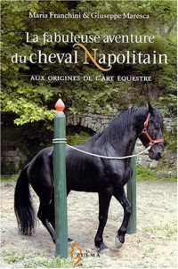 La fabuleuse aventure du cheval napolitain