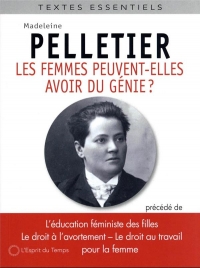 Les femmes peuvent-elles avoir du génie ?: Suivi de trois autres textes féministes