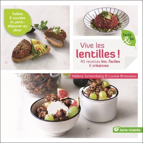 Vive les lentilles : 40 recettes bio & créatives salées & sucrées