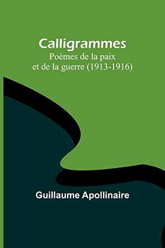 Calligrammes: Poèmes de la paix et de la guerre (1913-1916) [9789356892859]