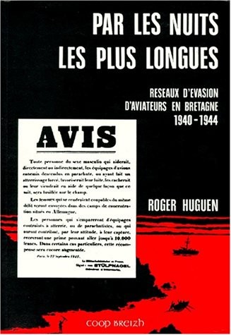 Par les nuits les plus longues: Réseaux d'évasion d'aviateurs en Bretagne, 1940-1944