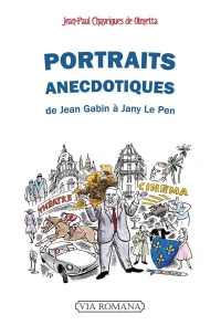 Portraits anecdotiques - de jean gabin a jany le pen