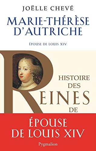 Marie-Thérèse d'Autriche: Épouse de Louis XIV