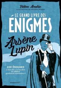 Le Grand livre des énigmes Arsène Lupin