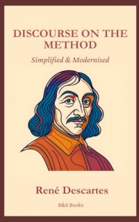 Discourse on Method: Simplified and Modernised