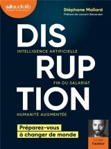 Disruption - Intelligence artificielle, fin du salariat, humanité augmentée: Livre audio 1 CD MP3