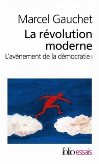 L'avènement de la démocratie, I : La révolution moderne