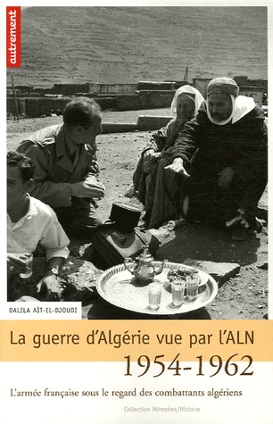 La guerre d'Algérie vue par l'ALN 1954-1962 : L'armée française sous le regard des combattants algériens