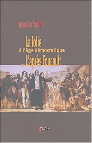 La Folie à l'âge démocratique ou l'après Foucault