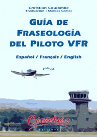 Guía de Fraseología del Piloto VFR : Español/Français/English