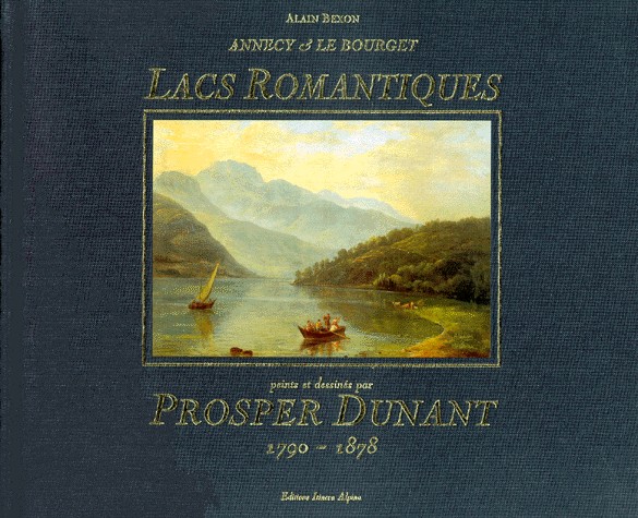 ANNECY ET LE BOURGET. Lacs romantiques peints et dessinés par Prosper Dunant 1790-1878
