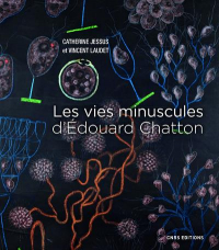 Micro-Organismes. Edouard Chatton, Biologiste d'Exception