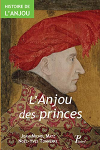 Histoire de l'Anjou : Tome 2, L'Anjou des Princes (fin IXe-XVe siècle)