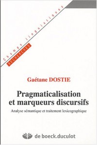 Pragmaticalisation et marqueurs discursifs : Analyse sémantique et traitement lexicographique