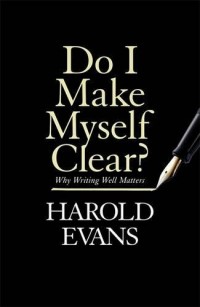 Do I Make Myself Clear?: Why Writing Well Matters