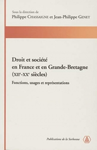 Droit et société en France et en Grande-Bretagne (XIIe-XXe siècles): Fonctions, usages et représentations