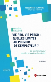Le respect par l'employeur de la vie personnelle du salarié: Les limites du pouvoir de contrôle des employeurs, du recrutement à la rupture du contrat de travail