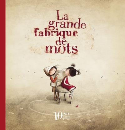 La grande fabrique de mots - Edition Anniversaire 10 ans