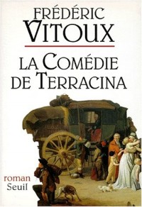 La comédie de Terracina - Grand Prix du Roman de l'Académie Française 1994