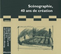 SCENOGRAPHIE, 40 ANS DE CREATION