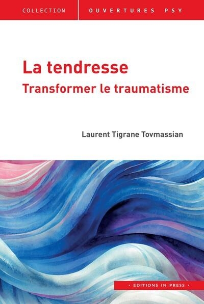 La tendresse: Transformer le traumatisme