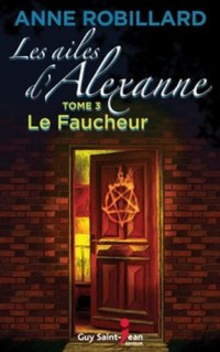 Les ailes d'Alexanne Vol 3 Le faucheur