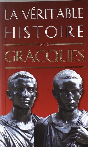 La Véritable Histoire des Gracques