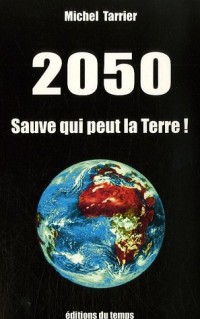 2050 Sauve qui peut la Terre !