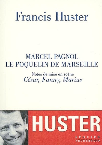 Marcel pagnol, le poquelin de marseille