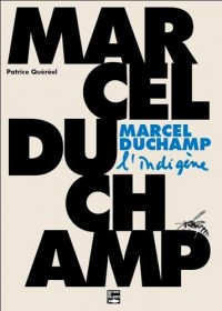 MARCEL DUCHAMP, L'INDIGENE