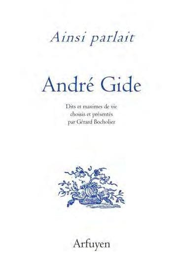 Ainsi parlait André Gide: Dits et maximes de vie