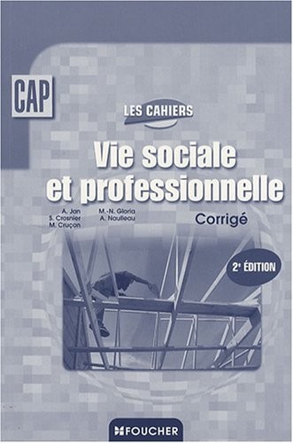 Vie sociale et professionnelle CAP : Corrigé (Ancienne Edition)