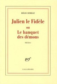 Julien le Fidèle ou Le banquet des démons