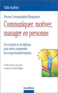 Communiquer, motiver, manager en personne : Une enquête en 6 tableaux pour mieux comprendre les comportements humains