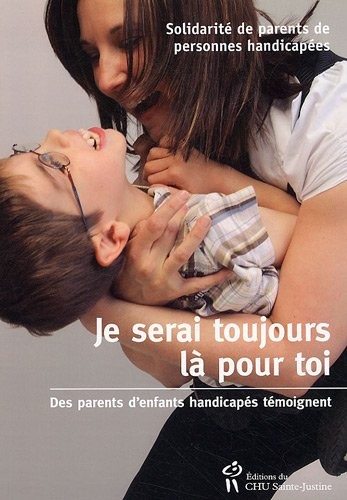 Je serai toujours là pour toi : des parents d'enfants handicapés témoignent