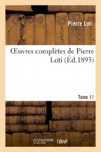 Oeuvres complètes de Pierre Loti. Tome 11