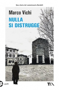 Nulla si distrugge. Un'avventura del commissario Bordelli