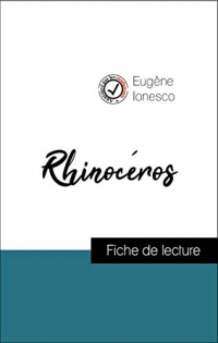 Analyse de l'œuvre : Rhinocéros (résumé et fiche de lecture plébiscités par les enseignants sur fichedelecture.fr)