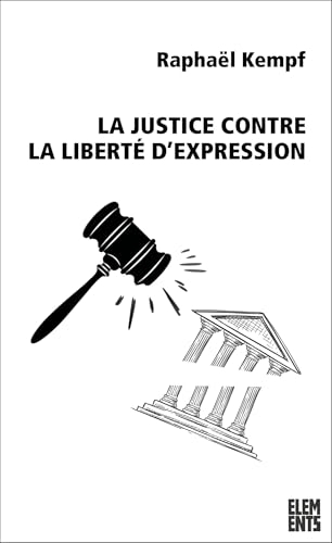 La Justice contre la liberté d’expression: Violences judiciaires et répression de l'action politique