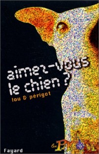 Aimez-vous le chien ?