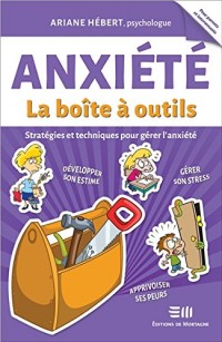 Anxiété - La boîte à outils - Stratégies et techniques pour gérer l'anxiété