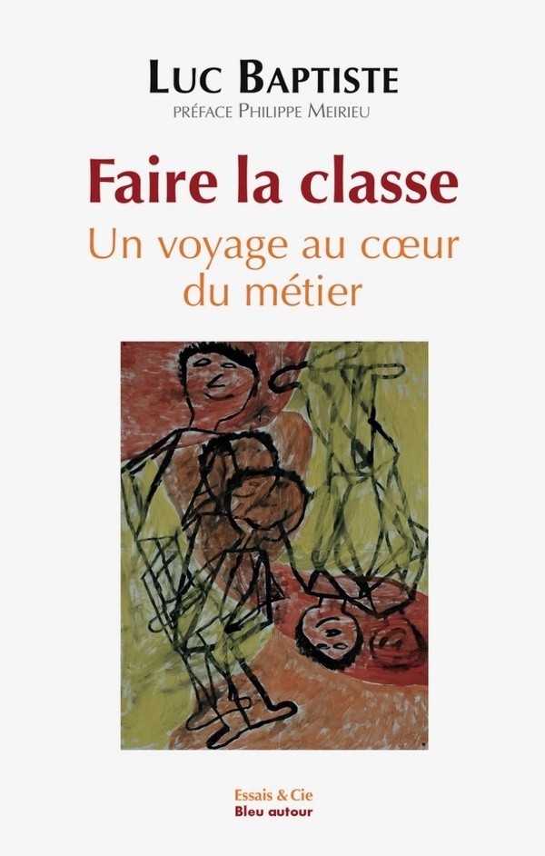 Faire la classe - Un voyage au cœur du métier
