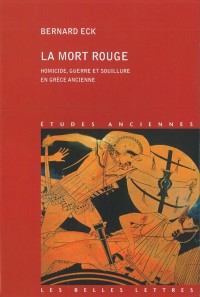 La Mort rouge: Homicide, guerre et souillure en Grèce ancienne