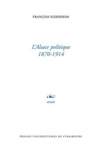 L'Alsace politique 1870-1914