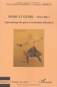 Sport et genre : Volume 3, Apprentissage du genre et institutions éducatives