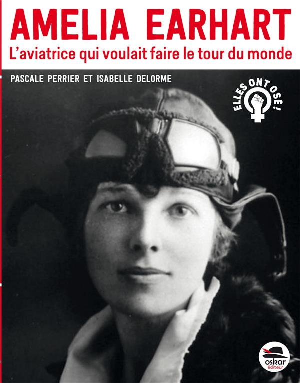 Amelia Earhart : L'aviatrice qui voulait faire le tour du monde