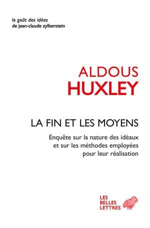 La Fin et les Moyens: Enquête sur la nature des idéaux et sur les méthodes employées pour leur réalisation