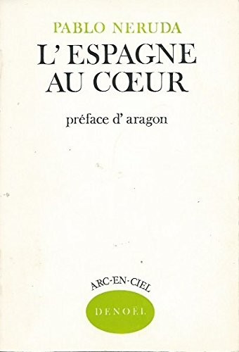 L'Espagne au coeur : Hymne à la gloire du peuple en guerre (Arc-en-ciel) [9780890160459]